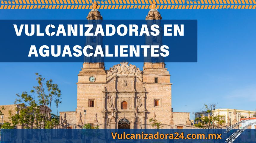 Vulcanizadoras-en-Aguascalientes