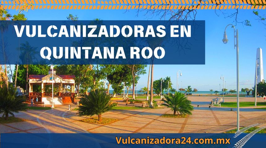 Vulcanizadoras-en-Quintana-Roo